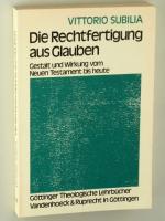 Die Rechtfertigung aus Glauben. Gestalt und Wirkung vom Neuen Testament bis heute.