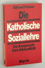 Die katholische Soziallehre. ihr Anspruch, ihre Aktualität.