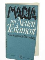 Maria im Neuen Testament. Eine Gemeinschaftsstudie von protestant. u. röm.-kathol. Gelehrten.