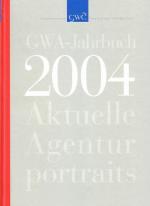 GWA-Jahrbuch 2004 : Aktuelle Agenturportraits. Hrsg. Gesamtverband Kommunikationsagenturen.