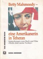 Betty Mahmoody - eine Amerikanerin in Teheran. Anmerkungen zu Buch und Film Nicht ohne meine Tochter.