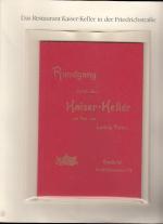 Rundgang durch den Kaiser-Keller mit Text von Ludwig Pietsch. Erinnerung an die Festtage in Berolina gelegentlich des VI. Allschlaraffischen Concils 6.9. d.Ostermonds a.U. XLIV.  ( = Lieferung  BE 01079 aus Berlin-Archiv hrsg. V. Hans-Werner Klünner und Helmut Börsch-Supan).