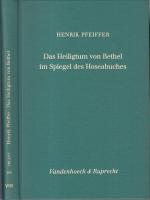 Das Heiligtum von Bethel im Spiegel des Hoseabuches. (= Forschungen zur Religion und Literatur des Alten und Neuen Testaments, Band 183).