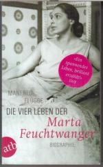 Die vier Leben der Marta Feuchtwanger. Biographie. - Signiert !