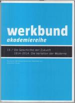 Werkbund 16: Die Geschichte der Zukunft 1914 - 2014. Die Variation der Moderne. - Akademiereihe. - Aus dem Inhalt: Wolfgang Meisenheimer - Einführung in den Themenkreis / Wim van den Bergh: Gibt es ( noch ) einen ästhetischen Kanon der Moderne ? / Christoph Grafe: Millefeuilles - Moderne Traditionen in einem westeuropäischen Territorium / Günter Pfeifer: Mensch, Klima, Architektur, Techné / Bettina Köhler: Spiegelungen, Verkörperungen, Mode und Zeitgeist.