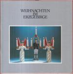 Weihnachten im Erzgebirge. - Zur gleichnamigen Ausstellung 1985 bis 1986.