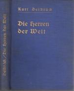 Kurt Delbrück: Die Herren der Welt - Ein
