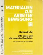 Otto Bauer und die russische Revolution (= Materialien zur Arbeiterbewegung Nr. 15).