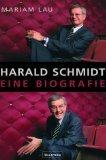Mariam Lau: Harald Schmidt: Eine Biograf