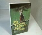 Mit ganzem Herzen Jäger sein. Illustriert von Klaus Peter Reif.