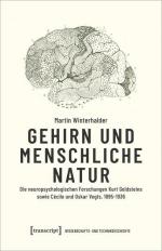 Gehirn und menschliche Natur Die neuropsychologischen Forschungen Kurt Goldsteins sowie Cécile und Oskar Vogts, 1895-1936