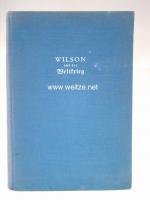 Wilson und der Weltkrieg.l Rätsel einer Freundschaft.