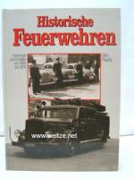 Historische Feuerwehren - Fahrzeuge und Einsätze von 1900 bis 1970.