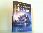 Horst Scheibert: Bis Stalingrad 48 km - Horst Scheibert: Bis Stalingrad 48 km -