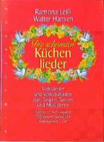 Die schönsten Küchenlieder Volkslieder und Volksballaden zum Singen, Tanzen und Musizieren. Gewürzt mit einigen Küchenrezepten der besonderen Art. persönliche Widmung der Autorin auf Vorsatz!