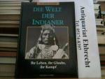 Wilder Westen. Die Welt der Indianer ihr Leben, ihr Glaube, ihr Kampf.