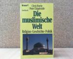 Die muslimische Welt. Religion - Geschichte - Politik.