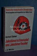 Jakobinerschauspiel und Jakobinertheater. Gerhard Steiner