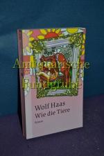 Wolf Haas: Wie die Tiere : Roman. Rororo