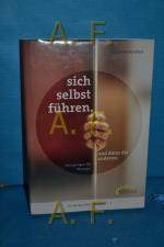 Sich selbst führen. Und dann die anderen : Anregungen für Manager / MIT WIDMUNG von Friedhelm Boschert Friedhelm Boschert / Führung der Zukunft 1