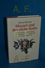 Heinz Gärtner: Mozart und der "liebe Got