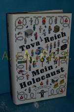 Tova Reich: Mein Holocaust : Roman. Tova
