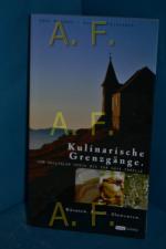 Kulinarische Grenzgänge : Kärnten, Friaul, Slowenien , vom Gailtaler Speck bis zur Save-Forelle