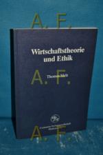 Wirtschaftstheorie und Ethik. Reihe Wirtschaftswissenschaften Bd. 34