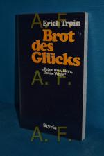 Brot des Glücks : "Zeige mir, Herr, deine Wege"