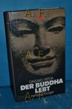Daisaku Ikeda: Der Buddha lebt : e. inte