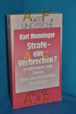 Strafe - ein Verbrechen? : Erfahrungen u. Thesen e. amerikan. Psychiaters. Karl Menninger. Aus d. Amerikan. von Gisela Uellenberg / Fischer[-Taschenbücher] , 42244 : Geist u. Psyche