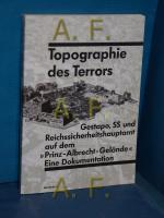 Topographie des Terrors : Gestapo, SS und Reichssicherheitshauptamt auf dem "Prinz-Albrecht-Gelände" , eine Dokumentation. [Veranst.: Berliner Festspiele GmbH]. Hrsg. von Reinhard Rürup