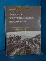 Höhepunkte der österreichischen Auswanderung : die Auswanderung aus den im Reichsrat vertretenen Königreichen und Ländern in den Jahren 1905 - 1914 (Studien zur Geschichte der österreichisch-ungarischen Monarchie Band 14)