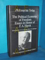 The political economy of freedom : essays in honor of F. A. Hayek. ed. by Kurt R. Leube and Albert H. Zlabinger / The international Carl Menger library