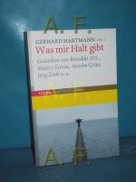 Was mir Halt gibt : Gedanken. von Benedikt XVI. ... Gerhard Hartmann (Hg.) / Topos-Taschenbücher Band 677