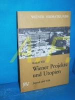 Wiener Projekte und Utopien : nicht verwirkl. Wiener Pläne aus 3 Jahrhunderten. Wiener Heimatkunde