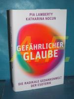 Gefährlicher Glaube : die radikale Gedankenwelt der Esoterik