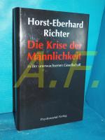 Die Krise der Männlichkeit in der unerwachsenen Gesellschaft Edition psychosozial