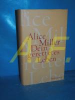 Alice Miller: Dein gerettetes Leben : We