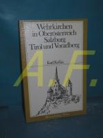 Wehrkirchen in Oberösterreich, Salzburg, Tirol und Vorarlberg [Detailzeichn.: Hubert Jaud ... Fotos: Karl Kafka ... Baualterspläne: Adalbert Klaar]