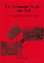 Die Hamburger Polizei nach 1945 - ein Neuanfang, der keiner war.