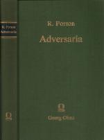 Adversaria. Notae et emendationes in poetas Graecos. (Quas ex schedis manuscriptis Porsoni apud Collegium S.S. Trinitatis Cantabrigiae repositis deprompserunt et ordinarunt nec non indicibus instruxerunt Iacobus Henricus Monk, Carolus Iacobus Blomfield.). (NACHDRUCK der Ausgabe Leipzig 1814).