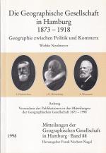 Die Geographische Gesellschaft in Hamburg 1873-1918. Geographie zwischen Politik und Kommerz. (Mit) Anhang: Verzeichnis der Publikationen in den Mitteilungen der Geographischen Gesellschaft 1873-1998. (Hrsg. im Auftrag des Vorstandes der Geographischen Gesellschaft Hamburg von Frank Norbert Nagel. Mit einem Vorwort von Dieter Jaschke).