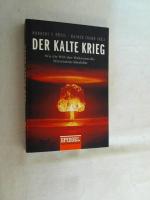 Der Kalte Krieg : wie die Welt den Wahnsinn des Wettrüstens überlebte.