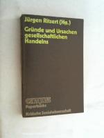 Gründe und Ursachen gesellschaftlichen Handelns.