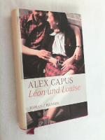 Alex Capus: Léon und Louise : Roman.