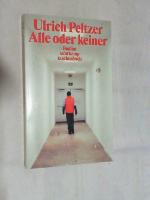 Ulrich Peltzer: Alle oder keiner : Roman