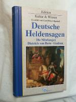 Deutsche Heldensagen - Die Nibelungen, Dietrich von Bern, Gudrun. Neu erzählt.