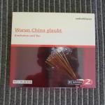 Woran China Glaubt - Konfuzius und Tao (Edition BR2 radioWissen / Welt-Edition)