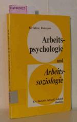 Arbeitspsychologie und Arbeitssoziologie - Einführung in arbeitswissenschaftliche Grundprobleme / Ein Leitfaden für Studierende an Fachhochschulen und für die Praxis Schriftenreihe für Industrie und Wirtschaft